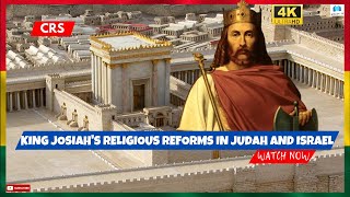 King Josiahs religious reforms in Judah and Israel  4K [upl. by Portingale]