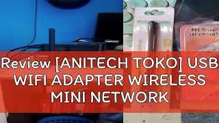 Review ANITECH TOKO USB WIFI ADAPTER WIRELESS MINI NETWORK DONGLE  USB WIFI ADAPTER USB DONGGLE [upl. by Gabie]