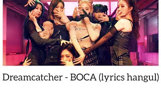 Dreamcatcher 드림캐쳐  BOCA LYRICS HANGUL가사 한국어 [upl. by Orihakat256]