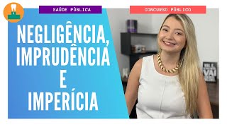 NEGLIGÊNCIA IMPRUDÊNCIA E IMPERÍCIA CONCURSO PÚBLICO [upl. by Marya]