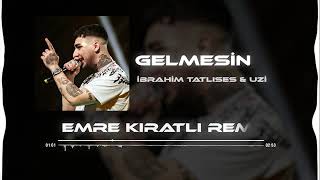 Gelmesin  Emre Kıratlı Remix  Uzi amp İbrahim Tatlıses [upl. by Keiko]