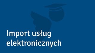 Import usług elektronicznych  Akademia Księgomościa [upl. by Hube524]