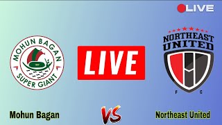 Mohun Bagan Super Giant vs NorthEast United FC Live Match Today  India Durand Cup score update live [upl. by Tenaj178]