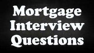 Mortgage Interview Questions [upl. by Townshend]