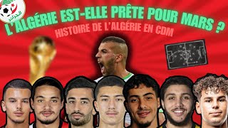 Algérie  De 2014 à Aujourd’hui – L’Histoire en Coupe du Monde et le Défi de Mars  🇩🇿😳 [upl. by Puttergill]