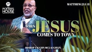 Mar 24 quotWhen Jesus Comes To Townquot Bishop Vaughn McLaughlin [upl. by Andri]