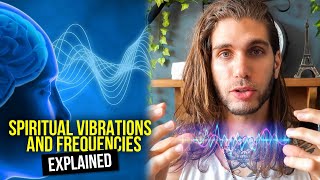 Spiritual Vibrations And Frequencies Explained In A Way That Makes Sense [upl. by Ymmak6]