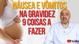 NÁUSEA e VÔMITOS na GRAVIDEZ 9 coisas que você pode fazer para evitar [upl. by Amirak442]