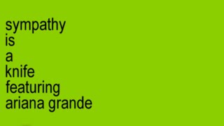 sympathy is a knife remix featuring ariana grande  charli xcx ariana grande [upl. by Ruffo]