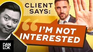 Clients Say “I Am Not Interested” And You Say quotquot [upl. by Pappas]