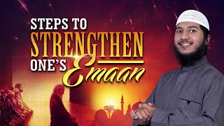 Steps to Strengthen One’s Emaan  Shaikh Fariq Naik [upl. by Nytsirt601]