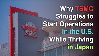 Why TSMC Struggles to Start Operations in the US While Thriving in Japan tsmc [upl. by Dilly279]