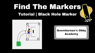 With Map Black Hole Marker Tutorial  Goombarean’s Obby Academy  Find The Markers [upl. by Ridglea700]