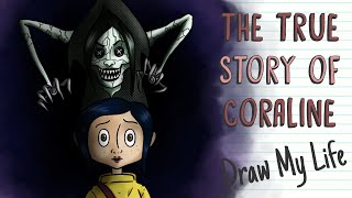 THE TRUE STORY OF CORALINE  Draw My Life [upl. by Petersen]