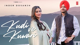 KUDI VE KUWARI Official Video  Inder Dosanjh  Latest Punjabi Songs 2024  Punjabi Romantic Song [upl. by Sul56]