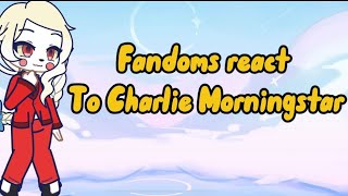 Fandoms react to Charlie Morningstar hazbin hotel hazbinhotel gacha gachareact [upl. by Elegna9]