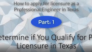 Part 1  Determine if You Qualify for PE Licensure in Texas [upl. by Karleen]