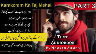 P3  Karakoram Ka Taj Mehal by Nemrah Ahmed  Turkish hero  Romance  Strong Hereon  Short novel [upl. by Aneelehs]