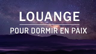 Louange pour Dormir  Louange et Adoration du Soir Avant de Dormir 2023 [upl. by Gayl636]