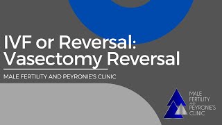 IVF or Reversal Vasectomy Reversal [upl. by Enneirda690]