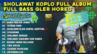 SHOLAWAT KOPLO FULL ALBUM SPESIAL KUPATAN 2024  FULL BASS [upl. by Derag]