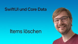 SwiftUI und Core Data  Lesen 05  Items löschen [upl. by Washko]