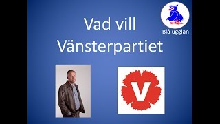 Vad vill Vänsterpartiet V [upl. by Aramoj]