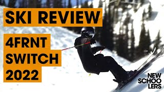 2022 4Frnt Switch Ski Review  Newschoolers Ski Test [upl. by Ber]