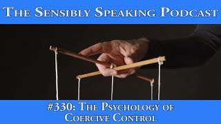 Sensibly Speaking Podcast 330 The Psychology of Coercive Control [upl. by Belda26]