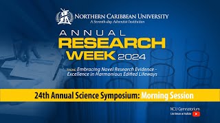 RESEARCH WEEK 2024  24th Annual Science Symposium  Morning Session  Northern Caribbean University [upl. by Asenev967]