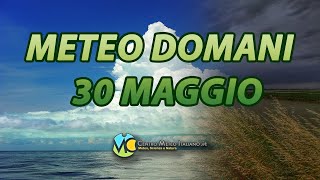 Meteo domani 30 maggio 2024 [upl. by Ainyt]