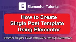 How to Create Single post Template using Elementor [upl. by Ruthi]