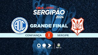 CONFIANÇA X SERGIPE  GRANDE FINAL DO CAMPEONATO SERGIPANO 2024  AO VIVO TV ATALAIA  13042024 [upl. by Nospmis]