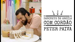 Sabonete de Argila com Cordão  Peter Paiva [upl. by Thanos319]