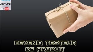 TUTO Devenir Testeur de Produits By joFuRi [upl. by Scarlet]