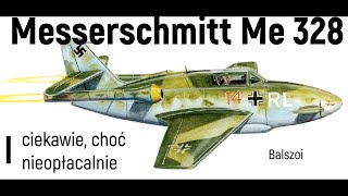 Messerschmitt Me 328  ciekawie choć nieopłacalnie [upl. by Pinette]