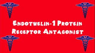 Pronounce Medical Words ― Endothelin Receptor Antagonist [upl. by Oznola731]