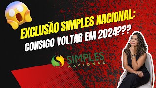 EXCLUSÃO SIMPLES NACIONAL CONSIGO VOLTAR EM 2024 [upl. by Aneerbas649]