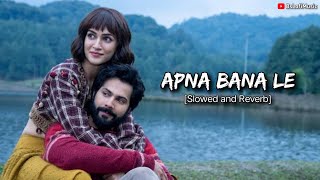 Apna Bana Le Mashup 2023  Main Royaan x Heer Ranjha  Arijit Singh  Rito Riba  Bs Lofi Music [upl. by Alilahk745]