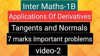 Inter Maths1B Applications of Derivatives Tangents amp Normals 7 marks Important problems video2 [upl. by Anauq]