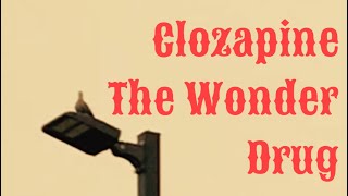 Clozapine The Wonder Drug [upl. by Kentiggerma527]