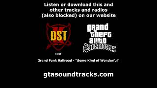 GTA San Andreas  KDST  Grand Funk Railroad  quotSome Kind of Wonderfulquot [upl. by Hpesojnhoj353]