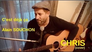 Cest déjà ça  Alain Souchon CHRIS cover [upl. by Neroc]