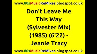 Dont Leave Me This Way Sylvester Mix  Jeanie Tracy  80s Club Music  80s Club Mixes  80s Nrg [upl. by Normand938]