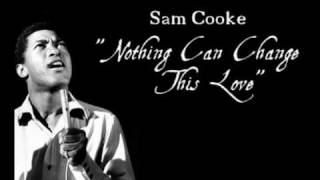 quotNothing Can Change This Lovequot  Sam Cooke [upl. by Gratiana14]