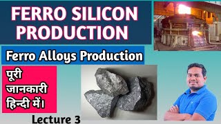 Lecture 3  Ferro Silicon Production ferroalloys ironmaking metallurgy [upl. by Dianuj]