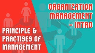 Principles and Practice of Management Introduction  Organization  Management Mod 1 Part 1 [upl. by Fernas905]