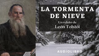 La tormenta de nieve de León Tolstói Cuento completo Audiolibro con voz humana real [upl. by Yatnuhs]