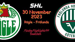 RÖGLE VS FRÖLUNDA  30 NOVEMBER 2023  HIGHLIGHTS  SHL [upl. by Ynohtnaleahcim226]