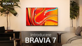 Vă prezentăm Sony BRAVIA 7 [upl. by Radloff758]